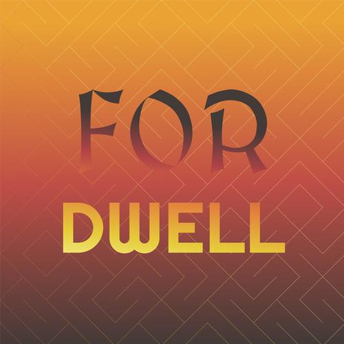 For Dwell