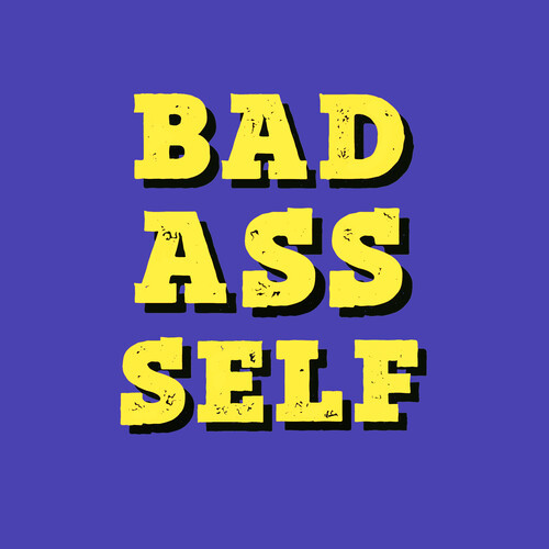 Bad Ass Self