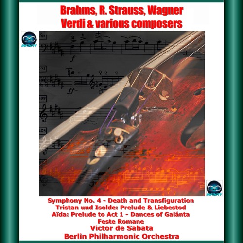 Brahms, R. Strauss, Wagner, Verdi & Various Composers: Symphony No. 4 - Death and Transfiguration - Tristan Und Isolde: Prelude & Liebestod - Aïda: Prelude to Act 1 - Dances of Galánta - Feste Romane