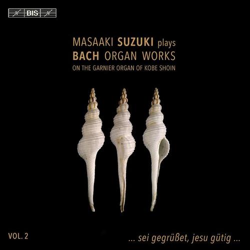 BACH, J.S.: Organ Works, Vol. 2 (Masaaki Suzuki plays Bach Organ Works on the Garnier Organ of Kobe Shoin)