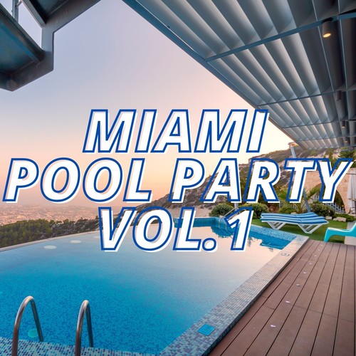 Miami Pool Party Vol.1