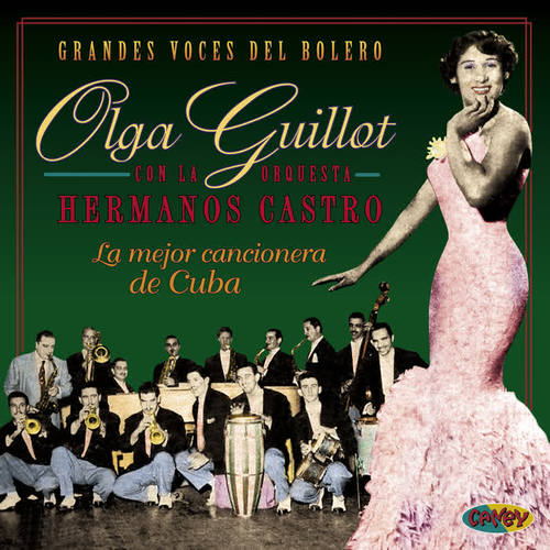 Grandes voces del bolero. Olga Guillot: La Mejor Cancionera de Cuba