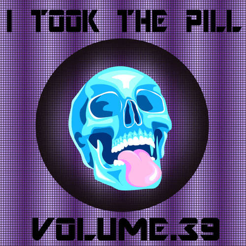 I Took The Pill, Vol. 39