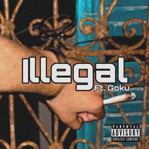 Illegal (feat. GOKU) [Explicit]