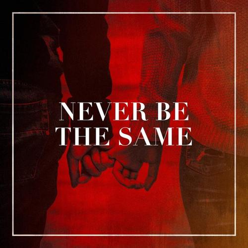 Never Be the Same