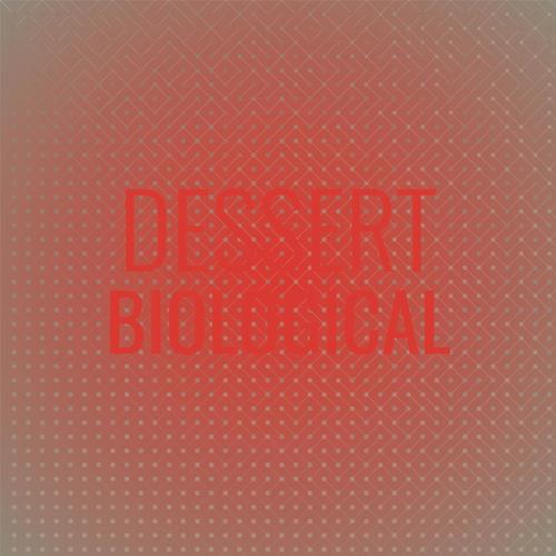 Dessert Biological