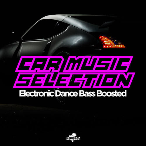 Southbeat Music Pres: Car Music Selection (Electronic Dance Bass Boosted)