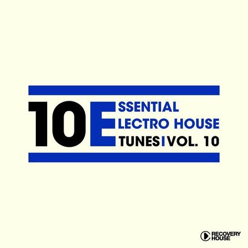 10 Essential Electro House Tunes, Vol. 10