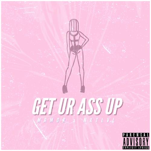 Get Ur Ass Up (feat. nxtlvl) [Explicit]