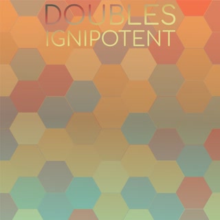 Doubles Ignipotent