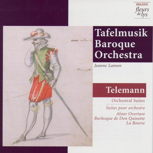 Orchestral Suites (Telemann)  Alster; Burlesque De Don Quixotte; La Bourse