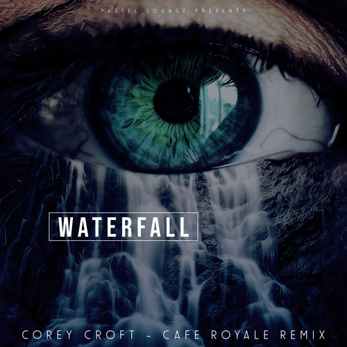 Waterfall (Cafe Royale Remix)