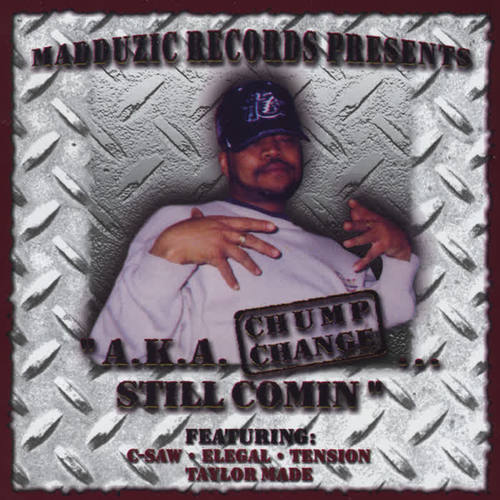 A.K.A. Chump Change...Still Comin (Explicit)