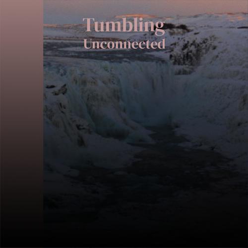 Tumbling Unconnected