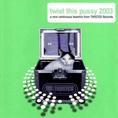 Twist This P**sy 2003