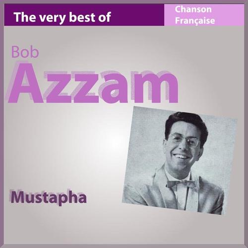 The Very Best of Bob Azzam: Mustapha (Les incontournables de la chanson française)