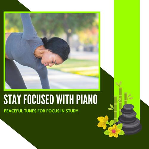 Stay Focused With Piano - Peaceful Tunes For Focus In Study