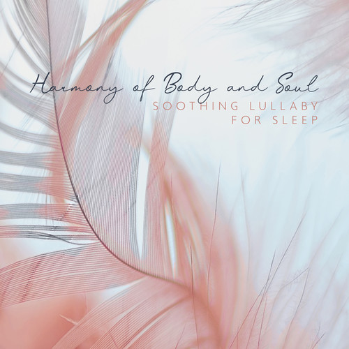 Harmony of Body and Soul (Soothing Lullaby for Sleep)