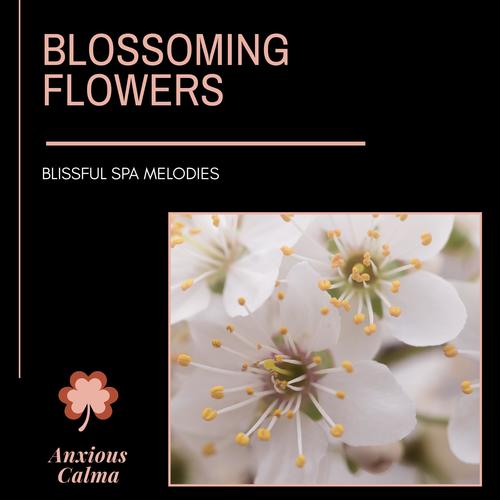 Blossoming Flowers - Blissful Spa Melodies