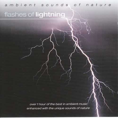 Ambient Sounds Of Nature - Flashes Of Lightning