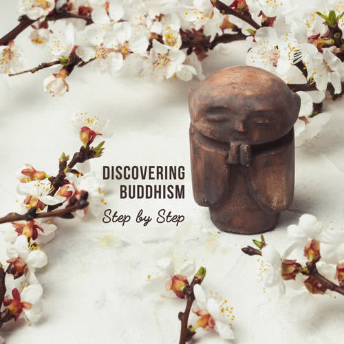 Discovering Buddhism: Step by Step