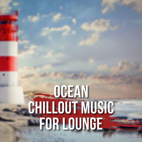 Ocean, Chillout Music for Lounge