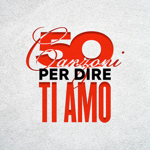 50 Canzoni per Dire Ti Amo