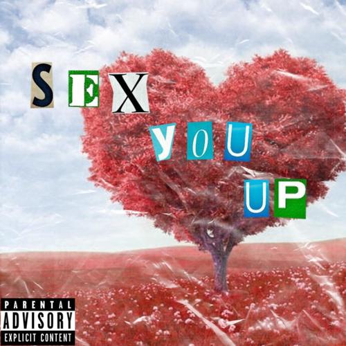 Sex You Up (Explicit)