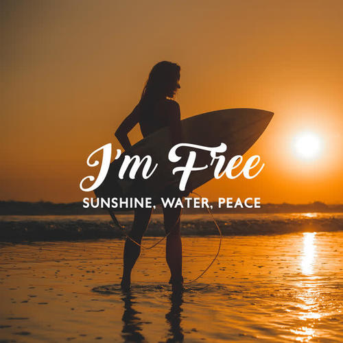 I’m Free: Sunshine, Water, Peace