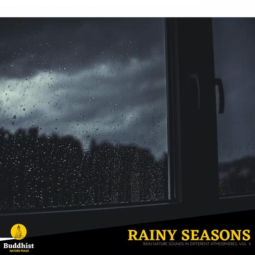 Rainy Seasons - Rain Nature Sounds in Different Atmospheres, Vol. 5