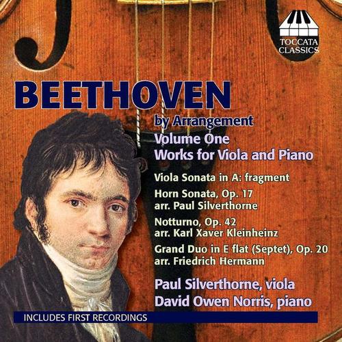 BEETHOVEN, L. van: Horn Sonata, Op. 17 / Notturno, Op. 42 (arr. for viola and piano) [Beethoven by Arrangement, Vol. 1] [Silverthorne, Norris]