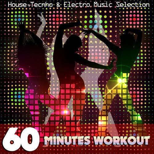 60 Minutes Workout House, Tecnho and Electro Music Selection