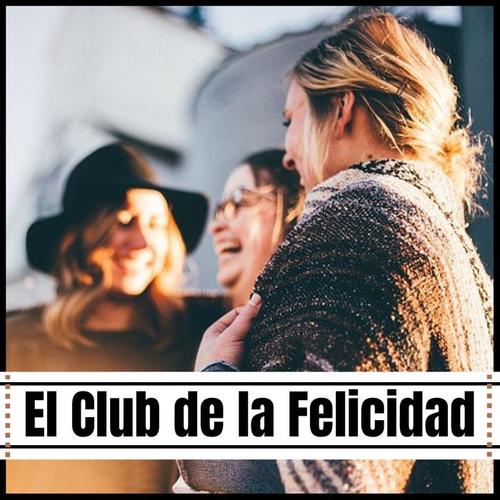 El Club de la Felicidad - Música Ambiental Vivir Vida con Optimismo, Ser Feliz y Quererse a Uno Mismo