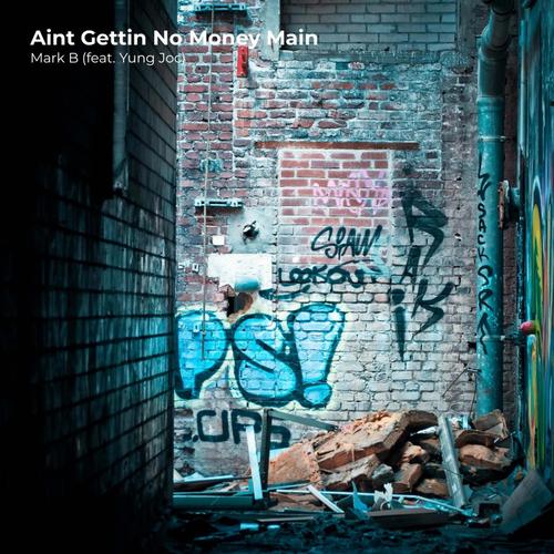 Aint Gettin No Money Main (Explicit)