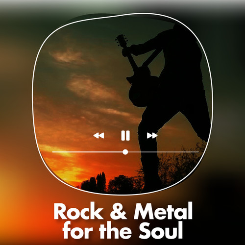 Rock & Metal for the soul (Explicit)