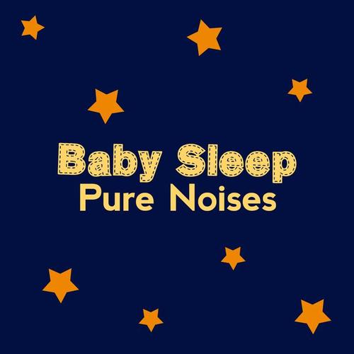 Baby Sleep Pure Noises