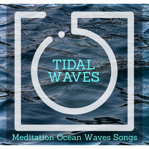 Tidal Waves - Meditation Ocean Waves Songs