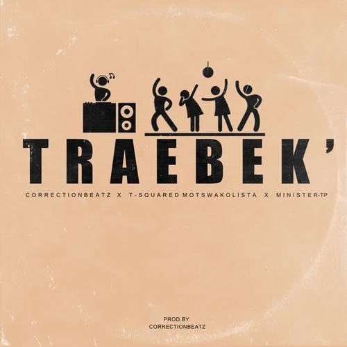 Traebek (feat. MinisterTP & T-Squared Motswakolista)