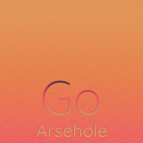 Go Arsehole