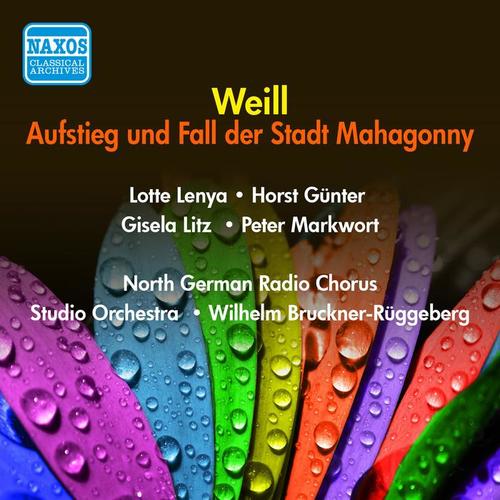 WEILL, K.: Aufstieg und Fall der Stadt Mahagonny (Rise and Fall of the City of Mahagonny) [Opera] [Bruckner-Ruggeberg] [1956]