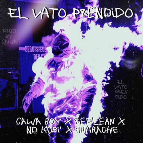 El Vato Prendido (feat. Red Lean, ND Kobi' & Huarache) [Explicit]