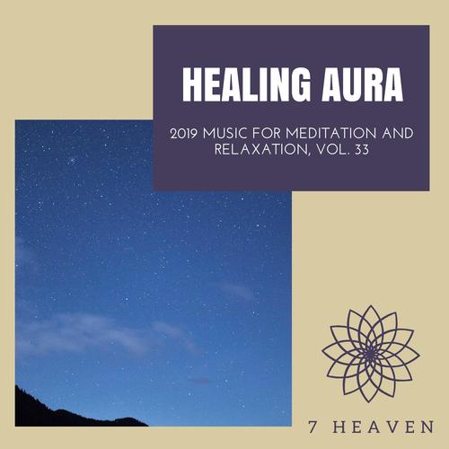 Healing Aura - 2019 Music For Meditation And Relaxation, Vol. 33