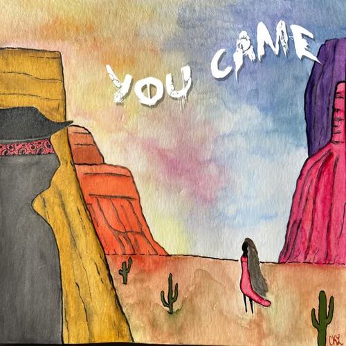 You Came