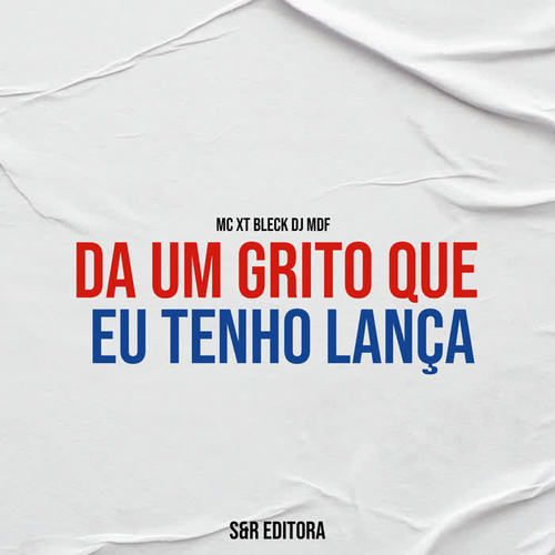 Da um Grito Que Eu Tenho Lança (Explicit)