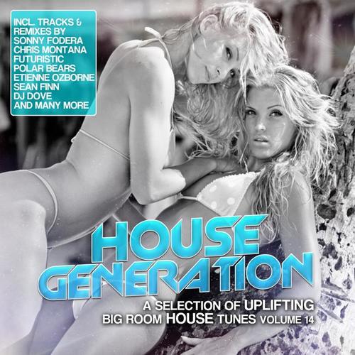 House Generation, Vol. 14 (A Selection of Uplifting Big Room House Tunes)