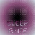 Sleep Ignite