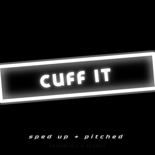 CUFF IT (sped up + pitched) [Remix]
