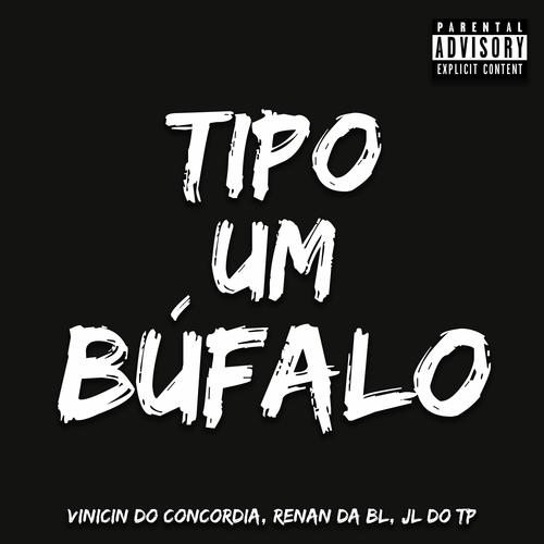 TIPO UM BÚFALO (feat. DJ RENAN DA BL & Dj Jl Do Tp) [Explicit]