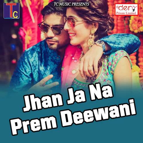 Jhan Ja Na Prem Deewani