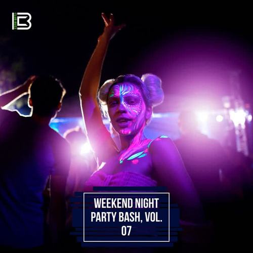 Weekend Night Party Bash, Vol. 07